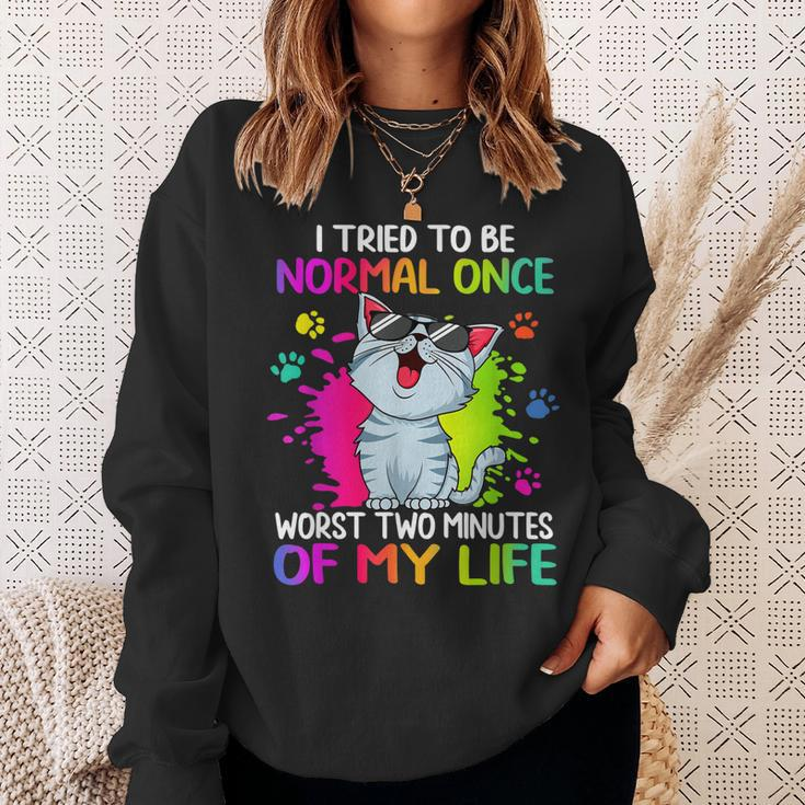 I Tried To Be Normal Once Worst Two Minutes Of My Life Cat Sweatshirt Gifts for Her