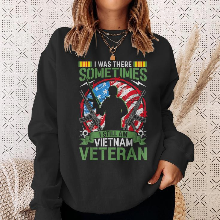 I Was There Sometimes I Still Am Vietnam Veteran Sweatshirt Gifts for Her