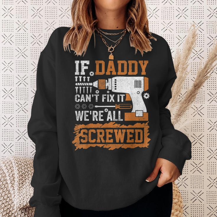 If Daddy Cant Fix It Were All Screwed Fathers Day Sweatshirt Gifts for Her