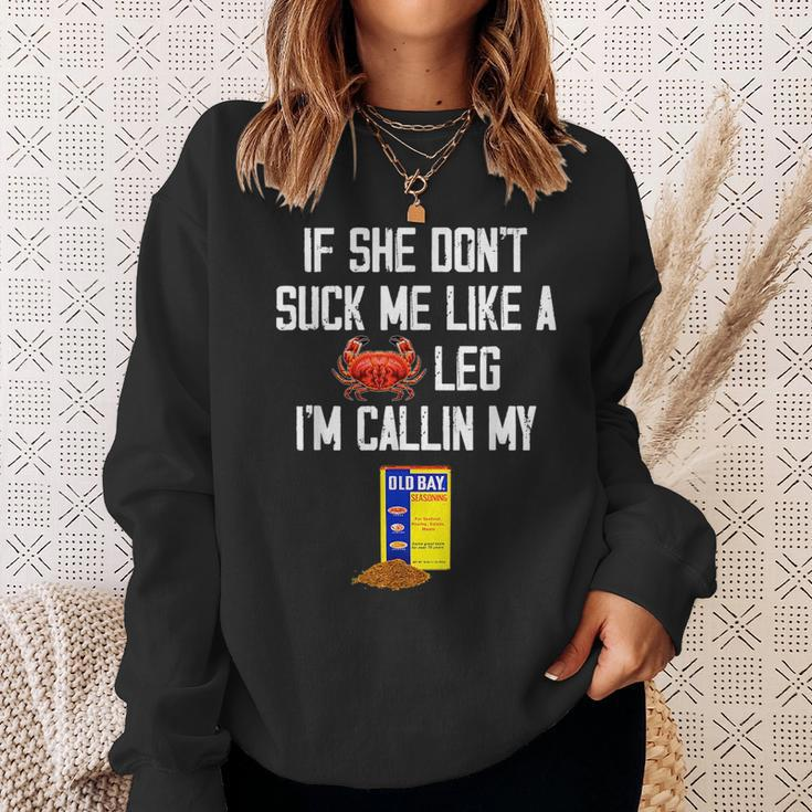 If She Dont Suck Me Like A Crab Leg Im Calling My Sweatshirt Gifts for Her