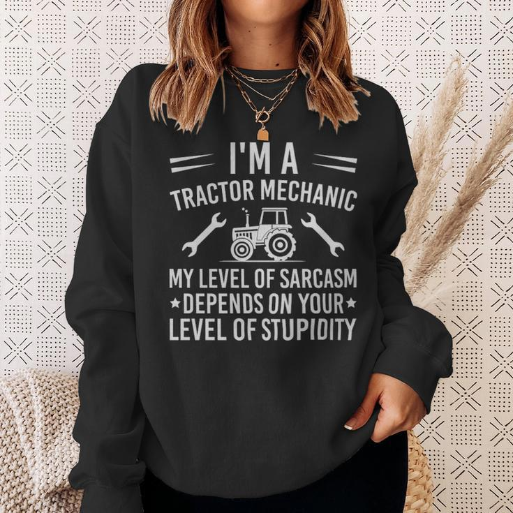 Im A Tractor Mechanic My Level Of Sarcasm Depends On Your Level Of Stupidity - Im A Tractor Mechanic My Level Of Sarcasm Depends On Your Level Of Stupidity Sweatshirt Gifts for Her