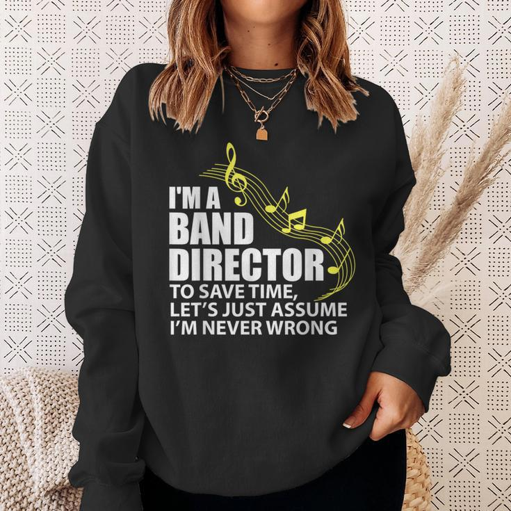 I'm A Band Director Let's Just Assume I'm Never Wrong Sweatshirt Gifts for Her