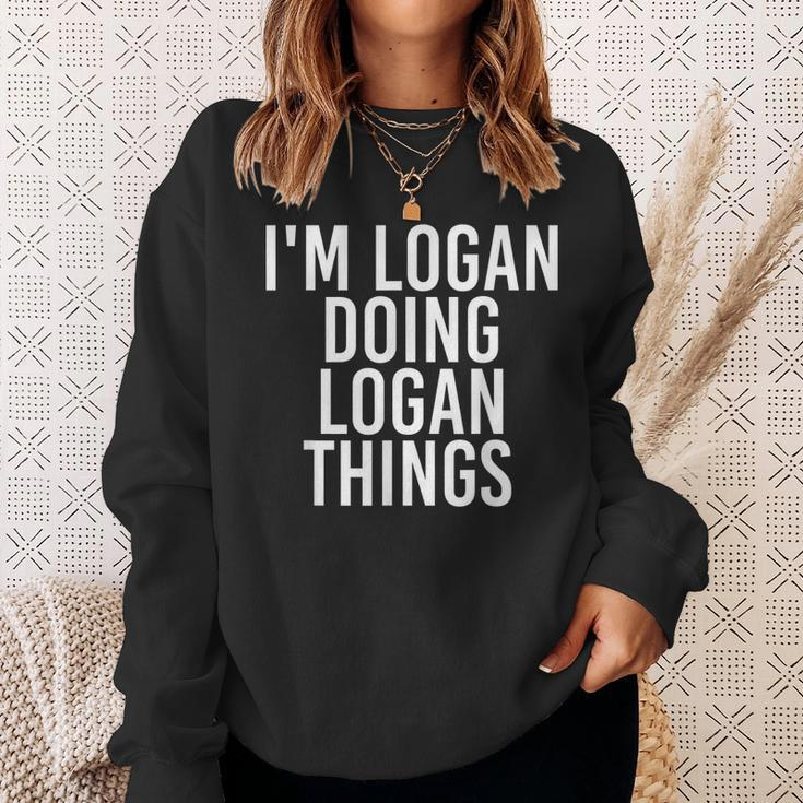 Im Logan Doing Logan Things Funny Birthday Name Gift Idea Sweatshirt Gifts for Her