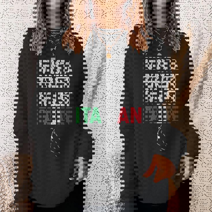 Im Not A Pervert Im Just Italian Funny Italian Sweatshirt Gifts for Her