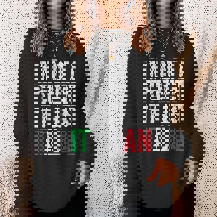 Im Not A Pervert Im Just Italian Humor Joke Funny Italian Sweatshirt Gifts for Her