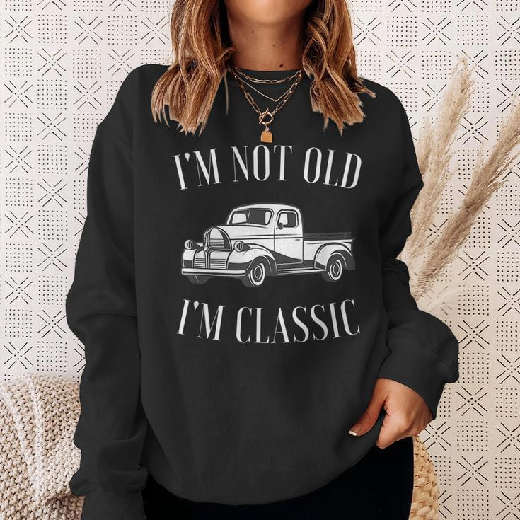 Im Not Old Im Classic Funny Vintage Truck Car Enthusiast Sweatshirt Gifts for Her