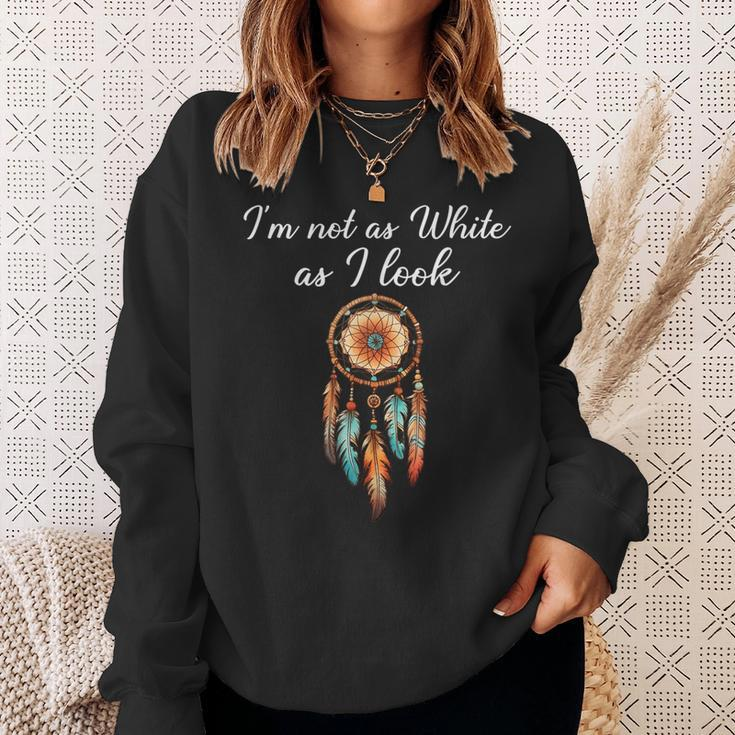 I'm Not As White As I Look Native American Day With Feathers Sweatshirt Gifts for Her