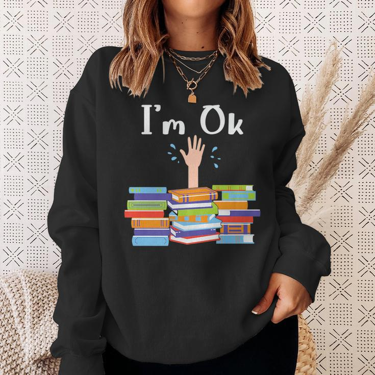 Im Ok National Book Lovers Day Reading Book Lover Love Book Reading Funny Designs Funny Gifts Sweatshirt Gifts for Her