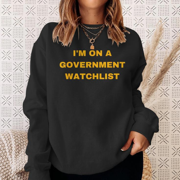Im On A Government Watchlist Gift For Mens Sweatshirt Gifts for Her