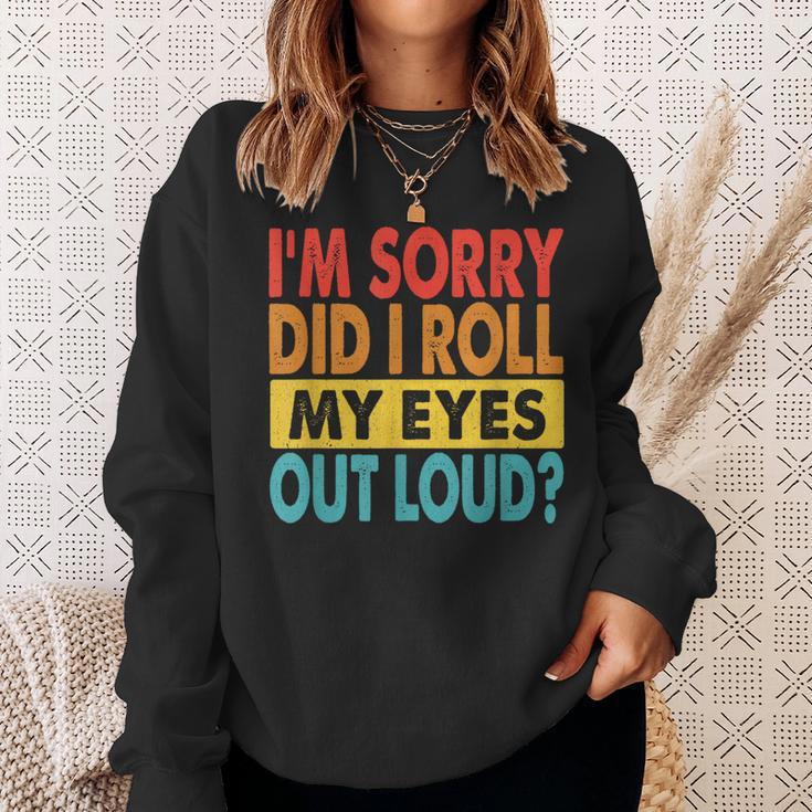 I'm Sorry Did I Roll My Eyes Out Loud Quotes Sweatshirt Gifts for Her
