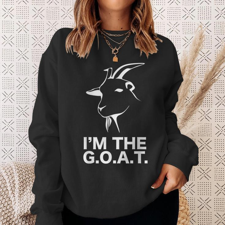 Im The Greatest Of All Time Funny Goat Gifts For Goat Lovers Funny Gifts Sweatshirt Gifts for Her