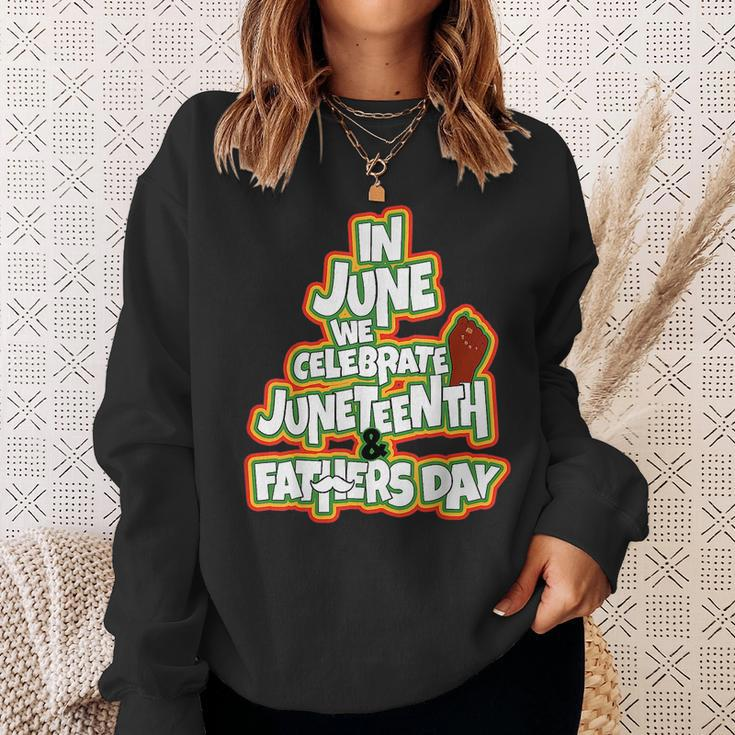 In June We Celebrate Junenth And Fathers Day Sweatshirt Gifts for Her