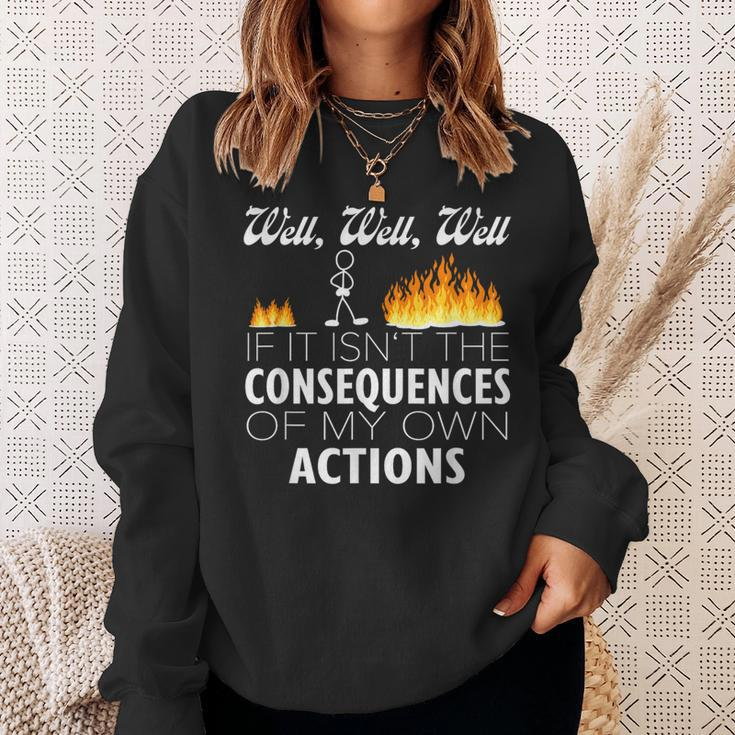 Well If It Isn't The Consequences Of My Own Actions Stickman Sweatshirt Gifts for Her