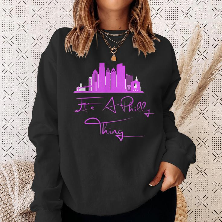 Its A Philly Thing - Its A Philadelphia Thing Philadelphia Sweatshirt Gifts for Her