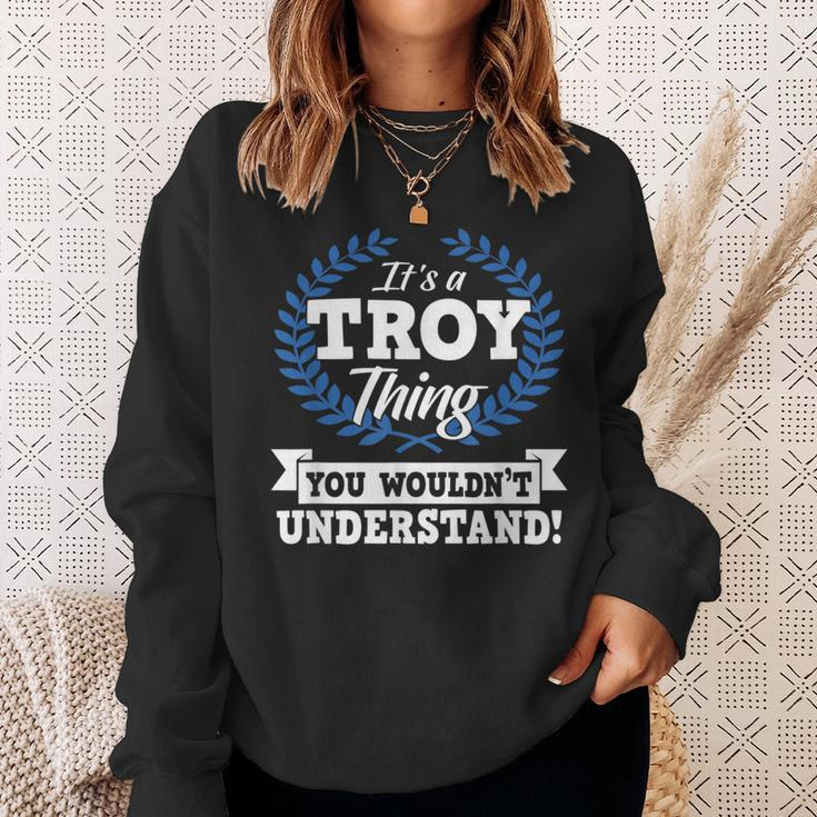 Its A Troy Thing You Wouldnt Understand Name Sweatshirt Gifts for Her