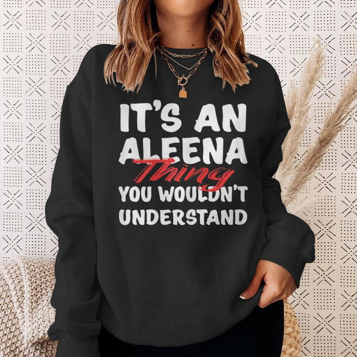 Its An Aleena Thing You Wouldnt Understand Funny Aleena Sweatshirt Gifts for Her