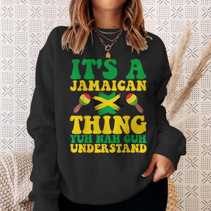 Its A Jamaican Thing Yuh Nah Guh Understand Jamaican Roots Sweatshirt Gifts for Her