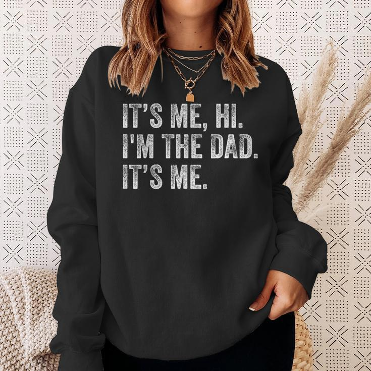 Its Me Hi Im The Dad Its Me Funny For Dad Fathers Day Gift For Mens Sweatshirt Gifts for Her