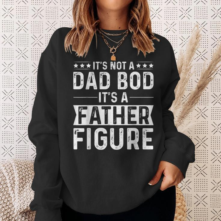 Its Not A Dad Bod Its A Father Figure Funny Fathers Day Sweatshirt Gifts for Her