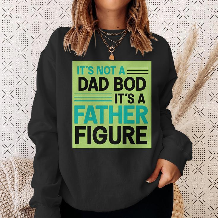 Its Not A Dad Bod Its A Father Figure Sweatshirt Gifts for Her