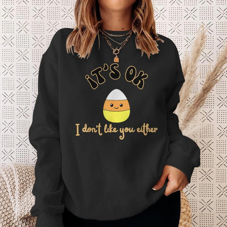 It's Ok I Don't Like You Either Cute Candy Halloween Sweatshirt Gifts for Her