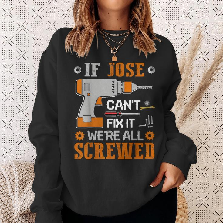 If Jose Can't Fix It We're All Screwed Fathers Day Sweatshirt Gifts for Her