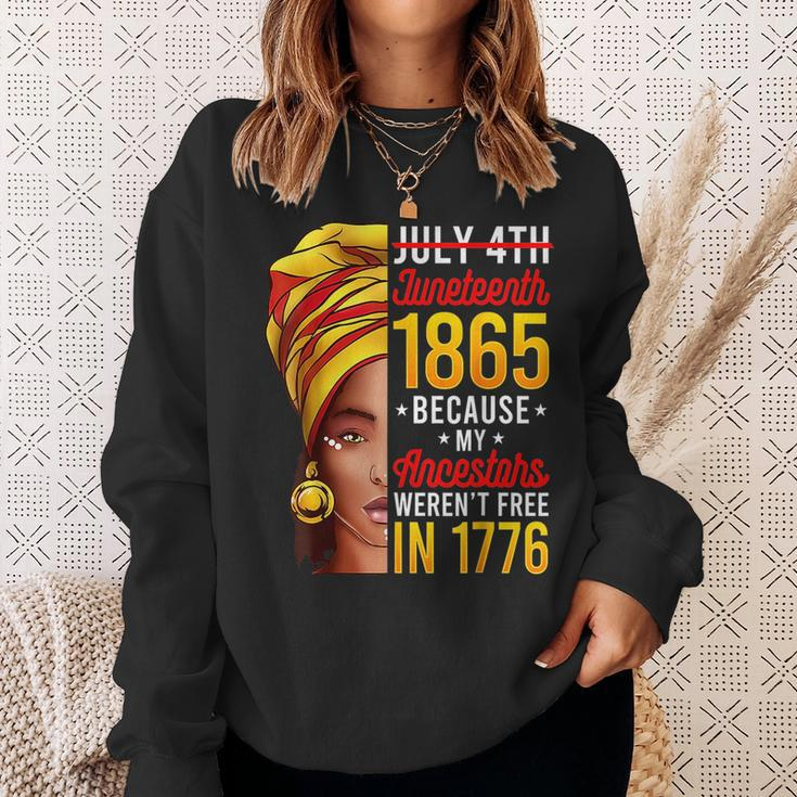 Junenth 1865 Because My Ancestors Werent Free In 1776 1776 Funny Gifts Sweatshirt Gifts for Her