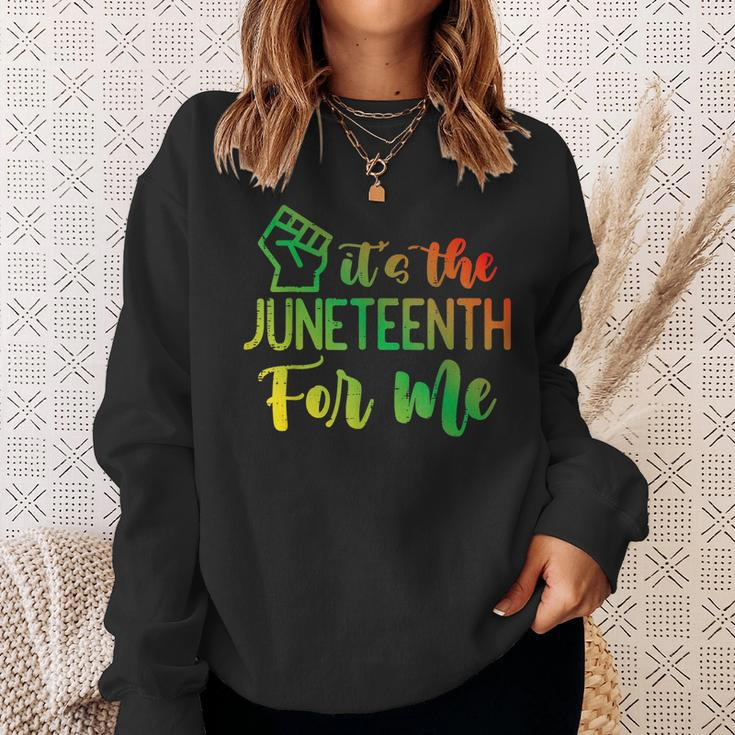 Junenth Fist Its The Junenth For Me African American Sweatshirt Gifts for Her