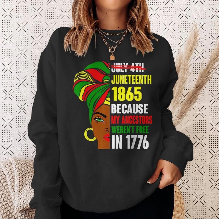 Junenth Since 1865 My Ancestors Werent Free In 1776 Sweatshirt Gifts for Her