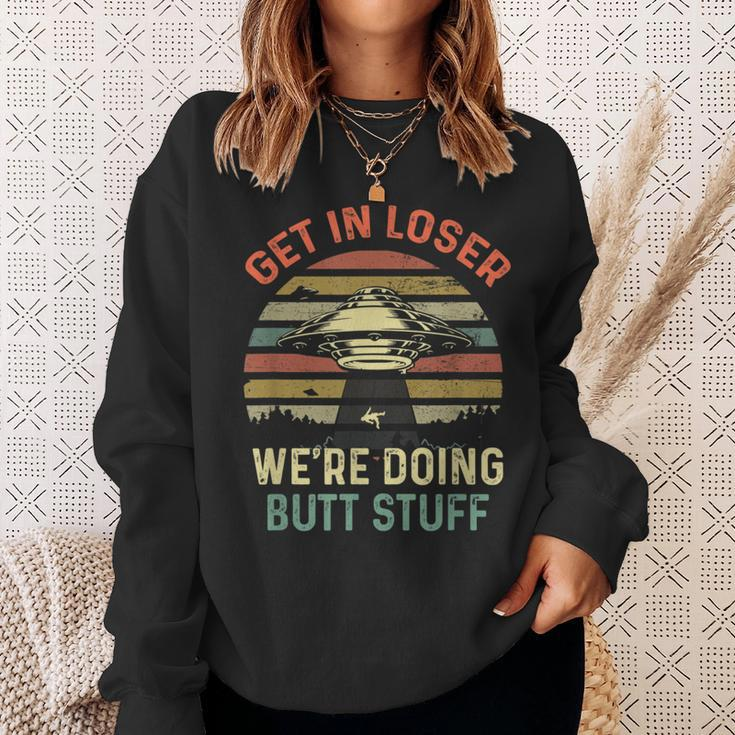 Get In Loser We're Doing Butt Stuff Sweatshirt Gifts for Her