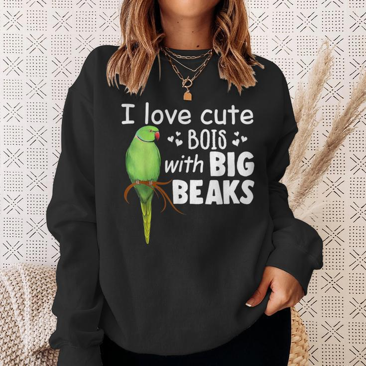 I Love Cute Bois With Big Beaks Birb Indian Ringneck Sweatshirt Gifts for Her