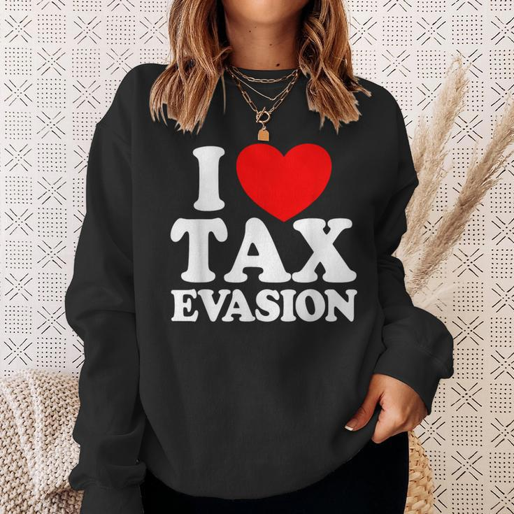 I Love Tax Evasion Commit Tax Fraud I Love Tax Evasion Sweatshirt Gifts for Her
