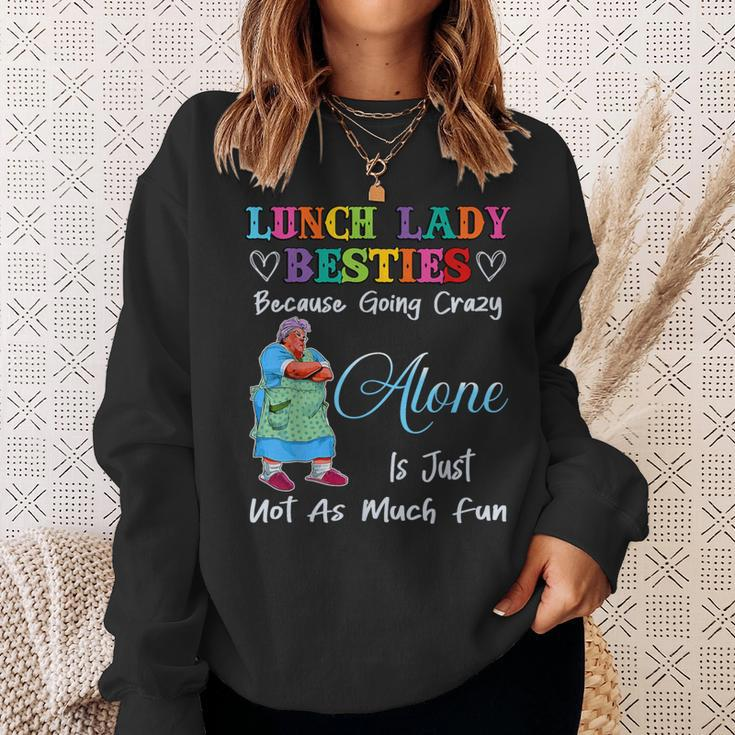 Lunch Lady Besties Because Going Crazy Alone Not As Much Fun Sweatshirt Gifts for Her