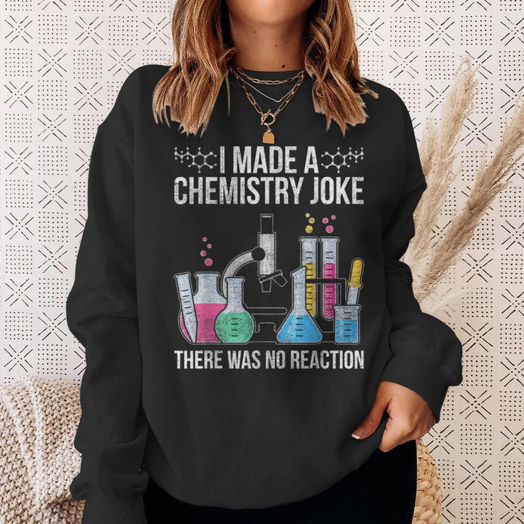 I Made A Chemistry Joke There Was No Reaction Chemistry Sweatshirt Gifts for Her