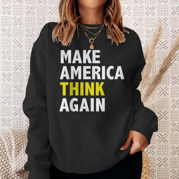 Make America Think Again Funny Elections President Politics Sweatshirt Gifts for Her
