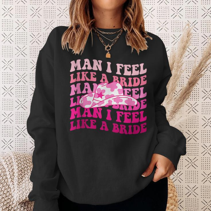 Man I Feel Like A Bride Bachelorette Cowboy Cowgirl Hat Sweatshirt Gifts for Her