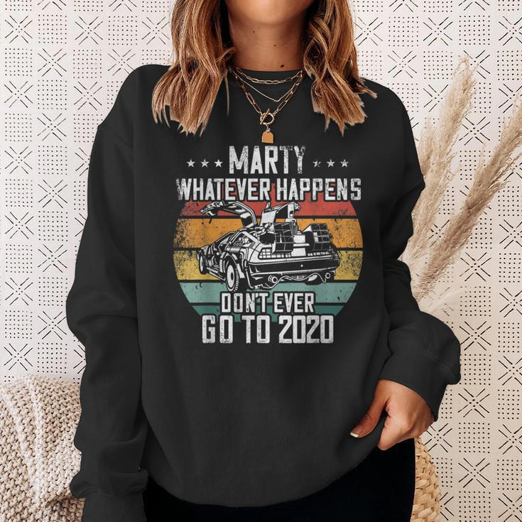 Marty Whatever Happens Dont Go To 2020 Funny Cult Movie Sweatshirt Gifts for Her