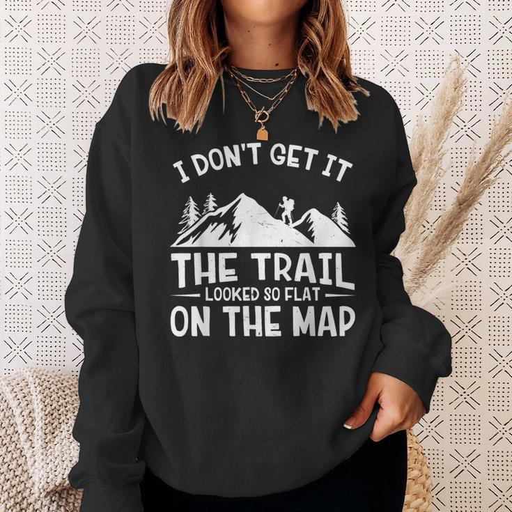 Mountain Hiking Funny The Trail Looked So Flat On The Map Sweatshirt Gifts for Her
