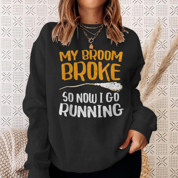 My Broom Broke So Now I Go Running Funny Witch Gift Running Funny Gifts Sweatshirt Gifts for Her