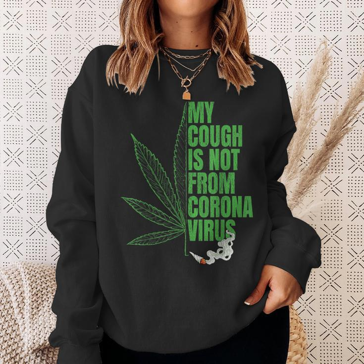 My Cough Isnt From The Virus Funny 420 Marijuana Weed Weed Funny Gifts Sweatshirt Gifts for Her