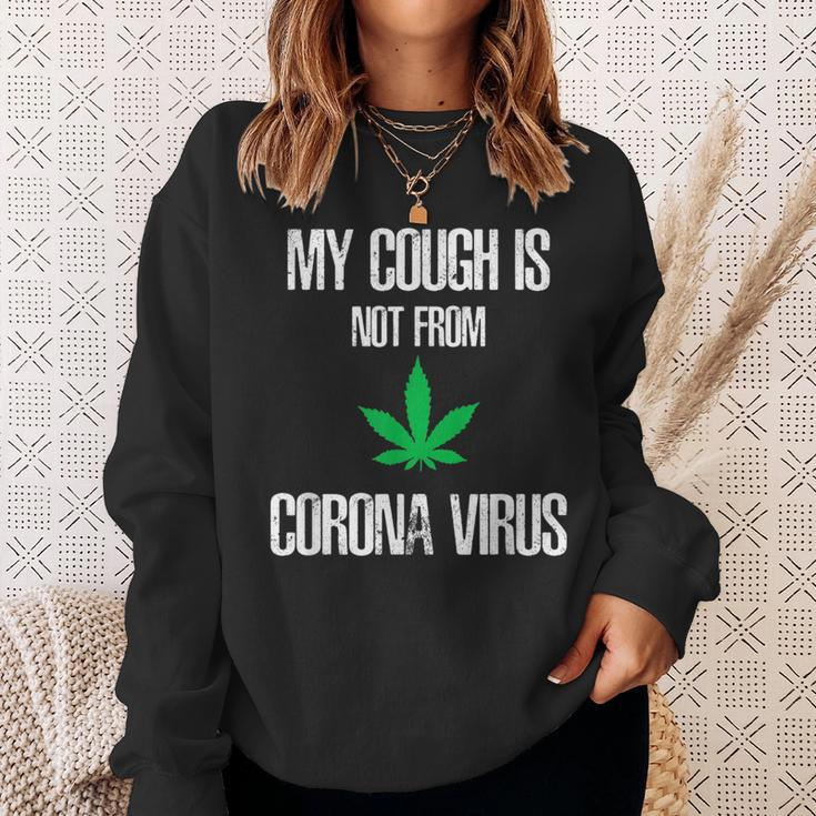 My Cough Isnt From The Virus Funny Weed Weed Funny Gifts Sweatshirt Gifts for Her