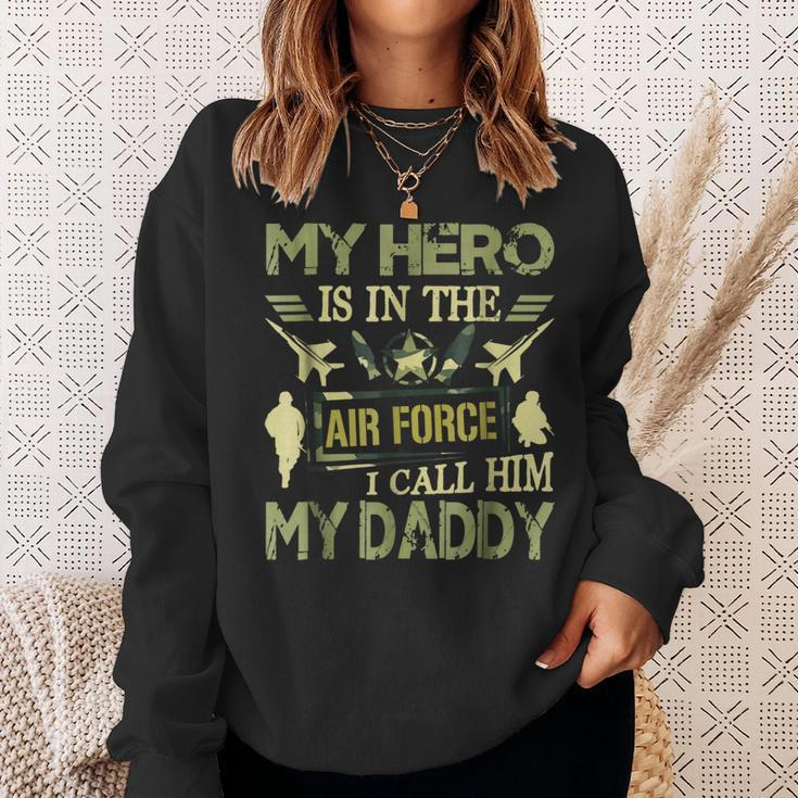 My Hero Is In The Air Force I Call Him My Daddy Sweatshirt Gifts for Her