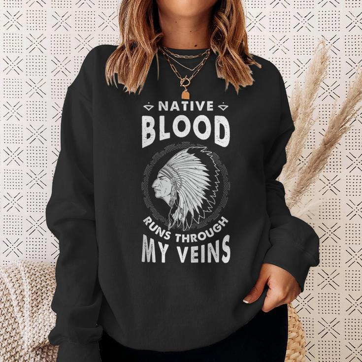 Native Blood Run Through My Veins American Indian Pride Sweatshirt Gifts for Her