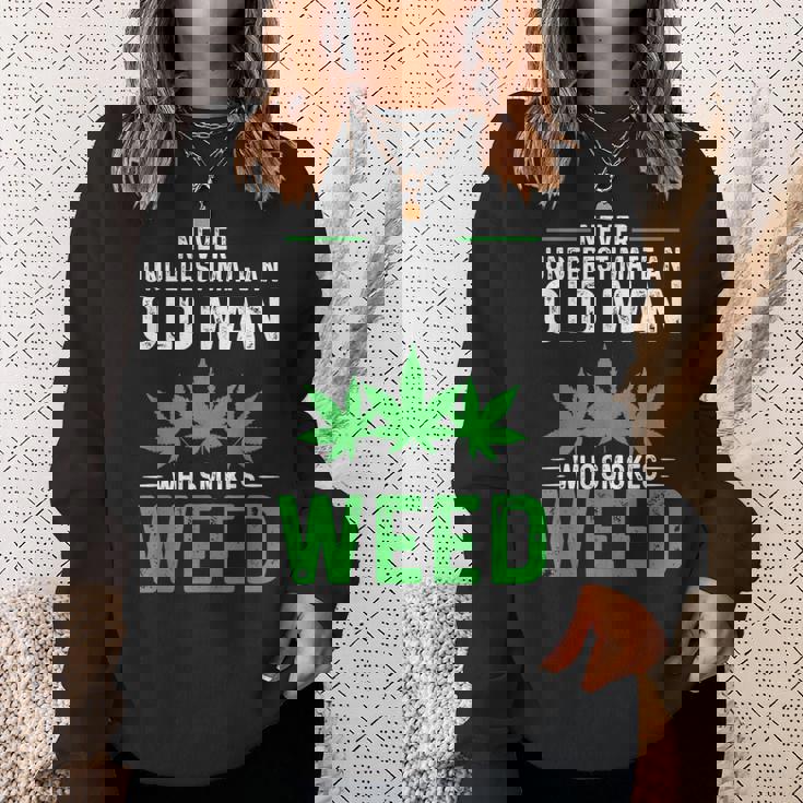 Never Underestimate An Old Man Who Smokes Weed Funny Weed Old Man Funny Gifts Sweatshirt Gifts for Her Never Underestimate An Old Man Who Smokes Weed Funny Weed Old Man Funny Gifts Sweatshirt Gifts for Her