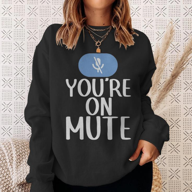 New Youre On Mute Funny Video Chat Work From Home5439 - New Youre On Mute Funny Video Chat Work From Home5439 Sweatshirt Gifts for Her