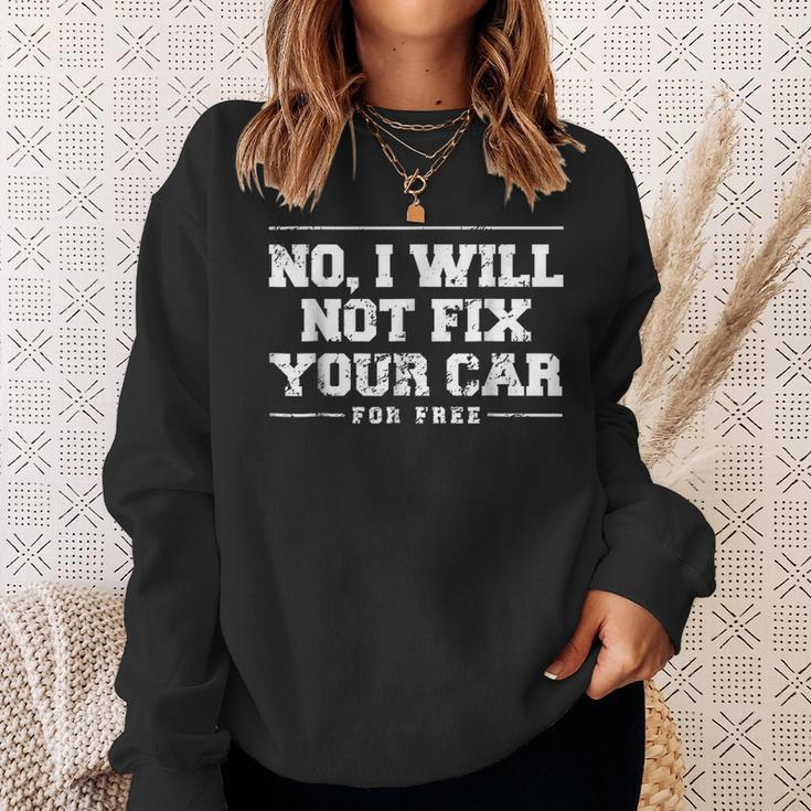 No I Will Not Fix Your Car For Free Funny Mechanic Mechanic Funny Gifts Funny Gifts Sweatshirt Gifts for Her
