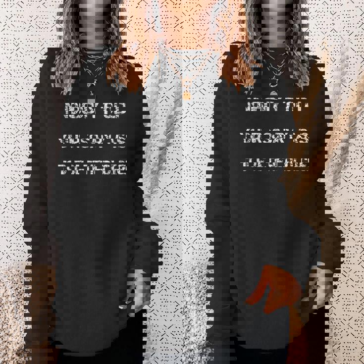 Nobody Told Your Scary Ass To Be The Police - Defund Police Sweatshirt Gifts for Her