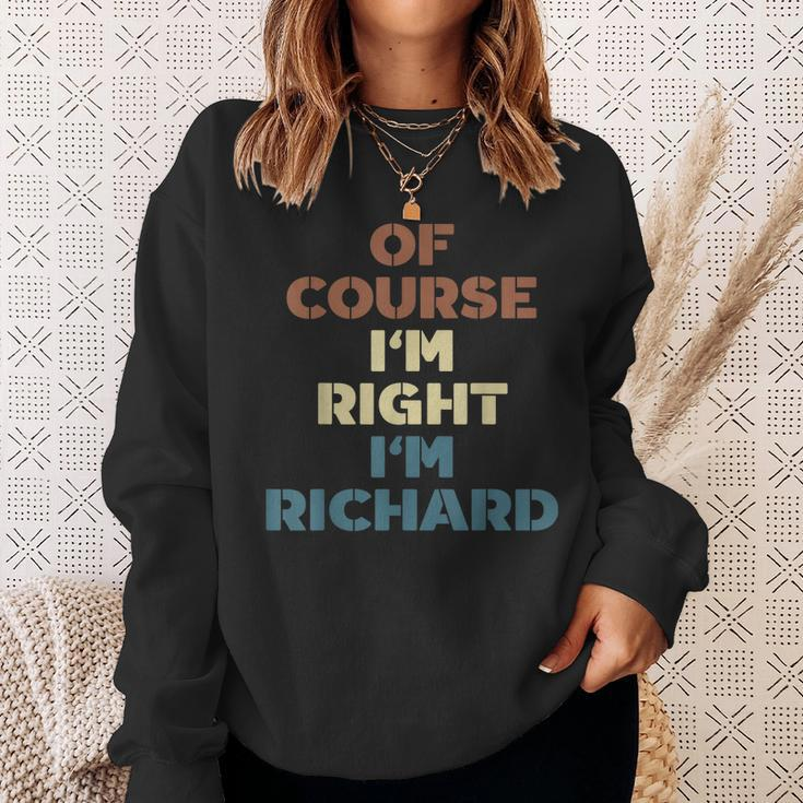 Of Course Im Right Im Richard Funny Richard Name Sweatshirt Gifts for Her
