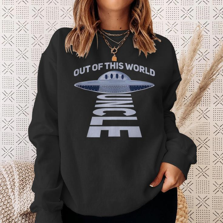 Out Of This World Uncle Quote For Your Ufo Uncle Sweatshirt Gifts for Her