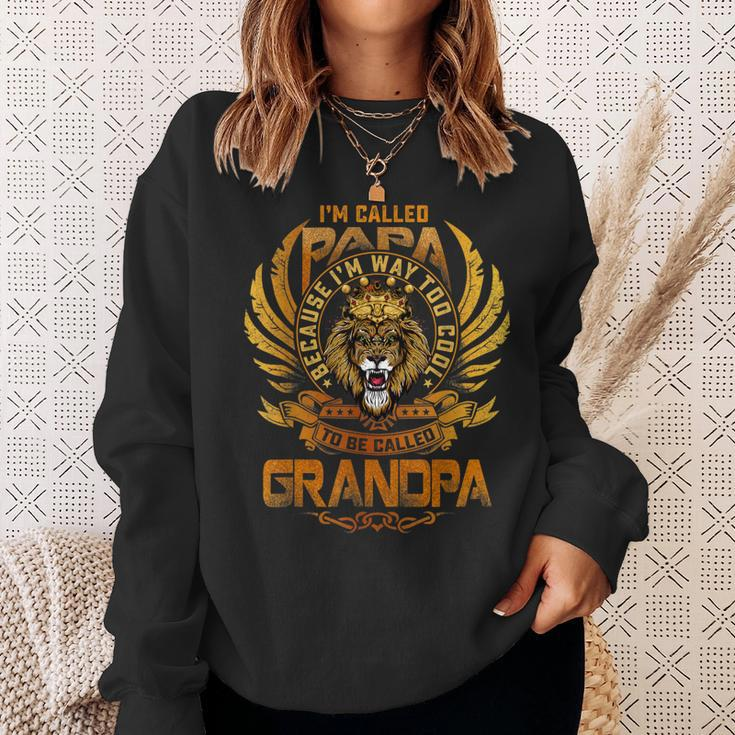 Papa Because Im Way Too Cool To Be Called Grandfather Gift Gift For Mens Sweatshirt Gifts for Her